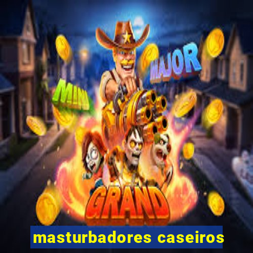 masturbadores caseiros